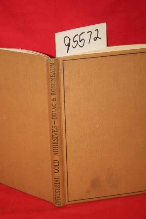 Dulac, Roger; Rosenbaum, Joseph L.: Industrial Cold Adhesives