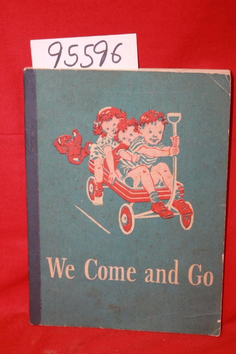 Gray, William S.; Baruch, dorothy; Montgomery...: We Come and Go (Dick and Jane)