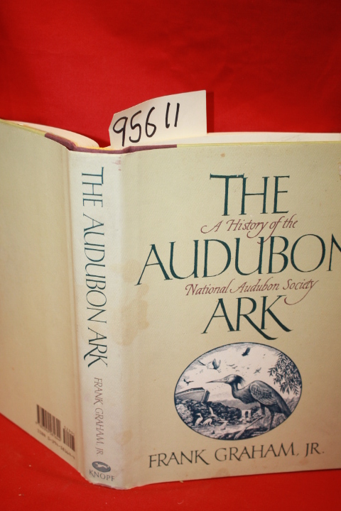 Graham, Frank: The Audubon Ark a History of the National Audubon Society