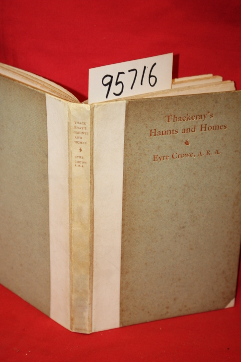 Crowe, Eyre: Thackeray's Haunts and Homes