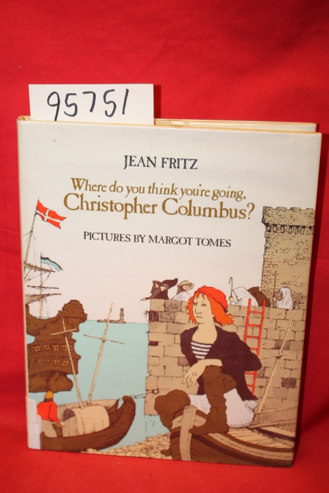 Fritz, Jean: Where Do You Think You're Going Christopher Columbus