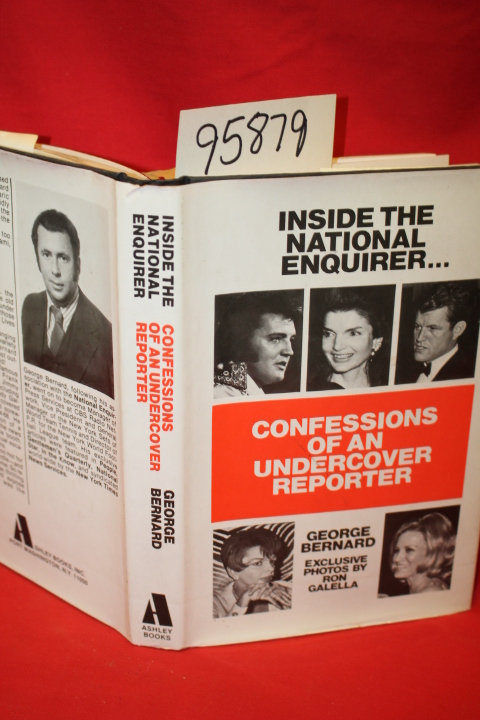 Bernard, George;: INSIDE THE NATIONAL ENQUIRER CONFESSIONS OF AN UNDERCOVER R...