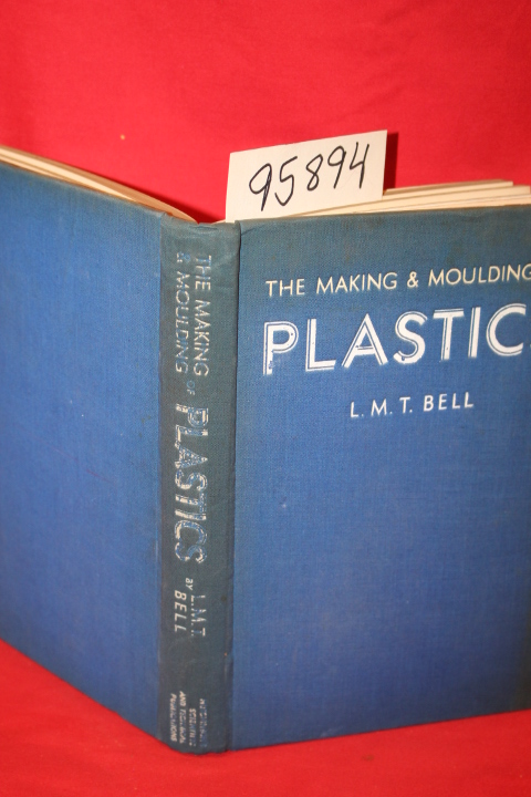 Bell, L. M. T.: The Making & Moulding of Plastics