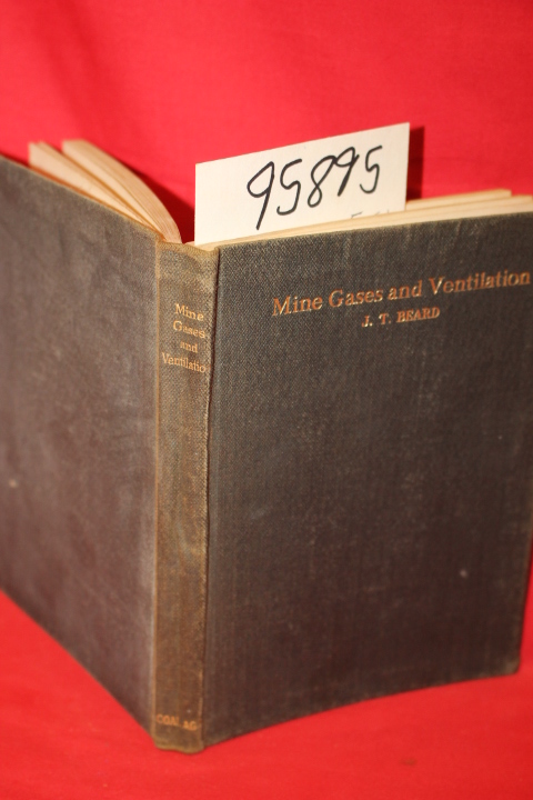 Beard, J. T.: Mine Gases and Ventilation a Reference Handbook Compining Theor...