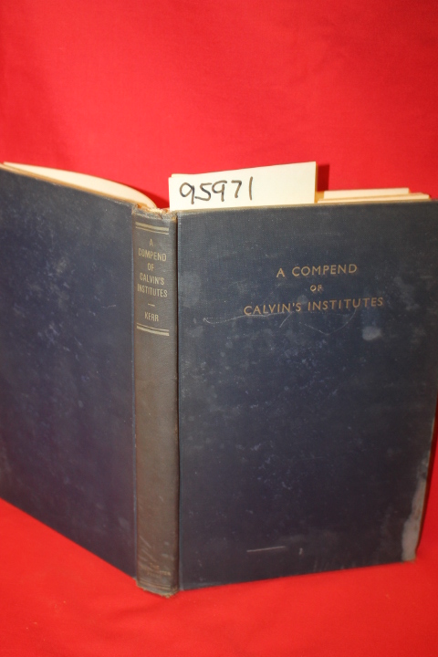 Calvin, John: A Compend of Calvin's Institutes( Renumbered to 95971)