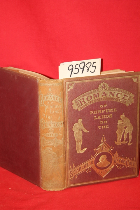 Clifford, F. S.: A ROMANCE OF PERFUME LANDS OR, THE SEARCH FOR CAPT. JACOB CO...
