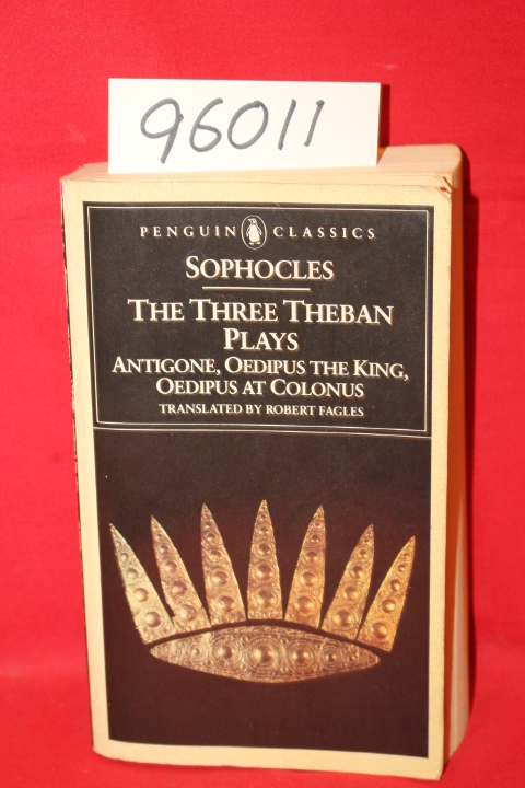 Sophocles: The ThreeTheban Plays; Antigone, Oedipus the King, Oedipus at Colonus