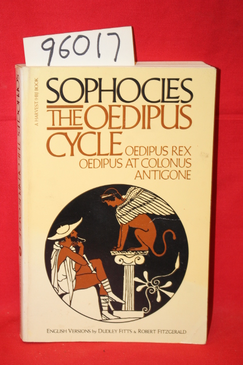 Sophocles: The Oedipus Cycle: Oedipus Rex, Oedipus at Colonus, Antigone