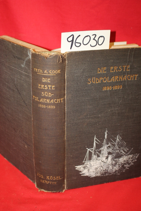 Cook, Frederick A. , M.D.: DIE ERSTE SUDPOLARNACHT 1898-1899 (THE FIRST SOUTH...