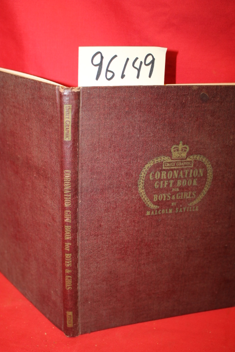 Saville, Malcom; renumbered 96149: CORONATION GIFT BOOK FOR BOYS AND GIRLS;