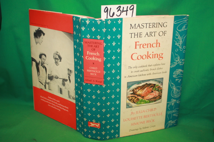 Child, Julia; Bertholle, Louisette; Beck...: Mastering the Art of French Cooking