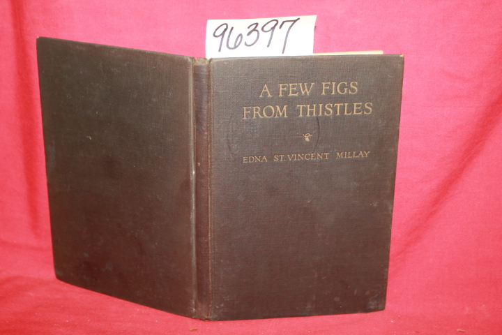 Millay, Edna St. Vincent: A Few Figs From Thistles Poems and Sonnets