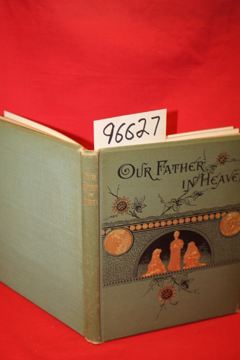 Richards, William C.: Our Father in Heaven The Lord's Prayer in a Series of S...