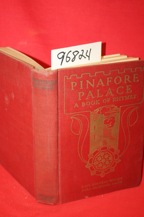 Wiggin, Kate Douglas; Smith, Nora Ar...: Pinafore Palace a Book of Rhymes for...