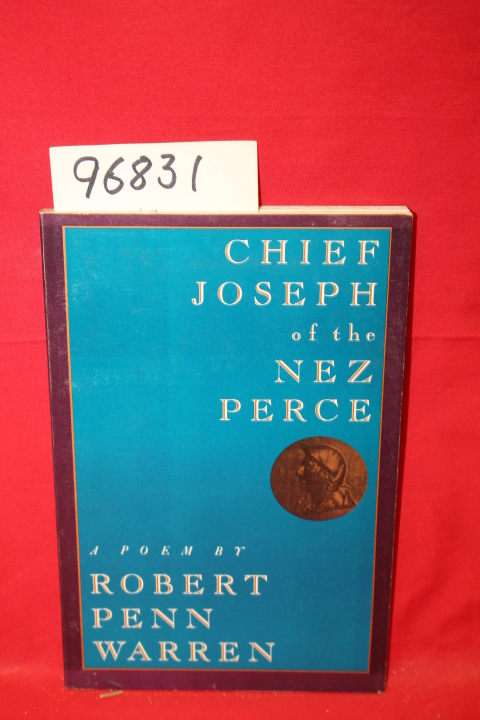 Warren, Robert Penn: Chief Joseph of the Nez Perce Who Call Themselves the Ni...