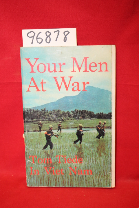 Tiede, Tom: Your Men at War: Tom Tiede in Viet Nam
