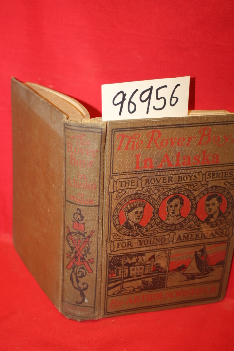 Winfield, Arthur M. (Stratemeyer, Ed...: The Rover Boys in Alaska or Lost in ...