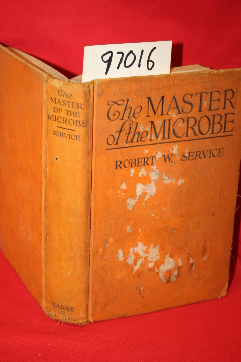 Service, Robert W.: The Master of the Microbe a Fantastic Romance