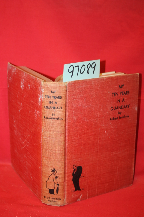 Benchley, Robert: My Ten Years in a Quandary and How they Grew