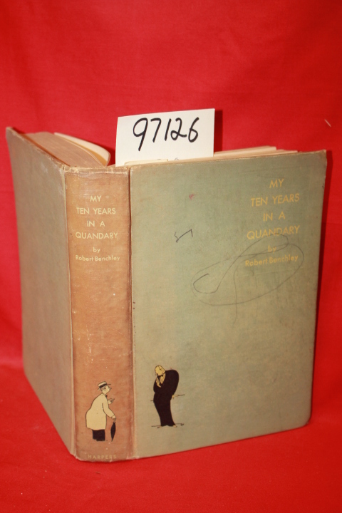 Benchley, Robert: My Ten Years in a Quandry and How they Grew