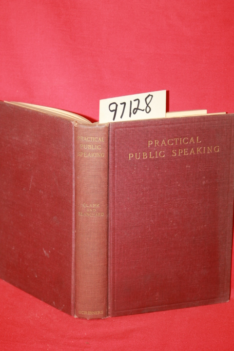 Clark, S. H.; Blanchard, F. M.: Practical Public Speaking a Text-Book for Col...
