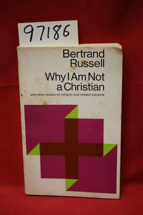 Russell, Bertrand: Why I AM Not a Christian and other essays on religion and ...