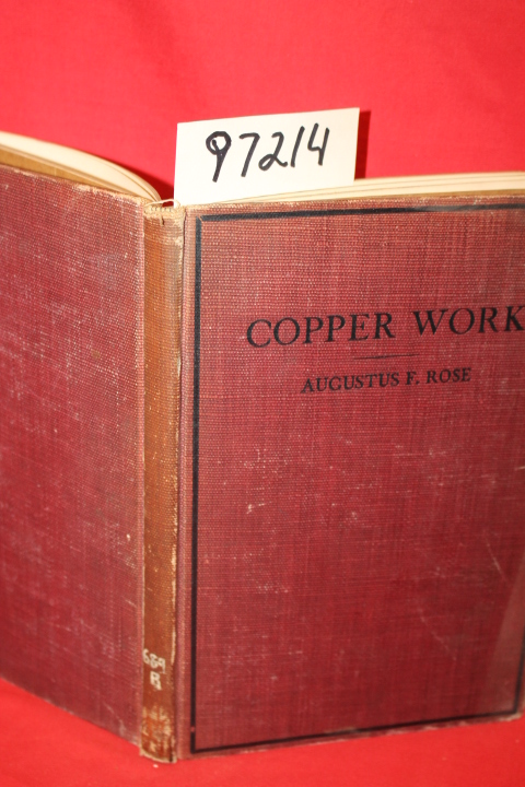 Rose, Augustus F.: Copper Work an Illustrated Text Book for Teachers and stud...