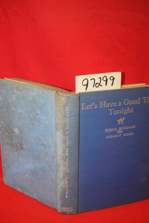 Goddard, Gloria; Wood, Clement: Let's Have a Good Time Tonight an Omnibus of ...