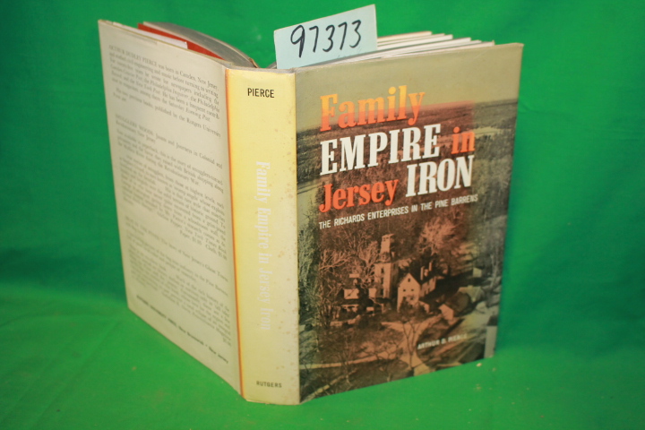 Pierce, Arthur D.: Family Empire in Jersey Iron: The Richards Enterprises in ...