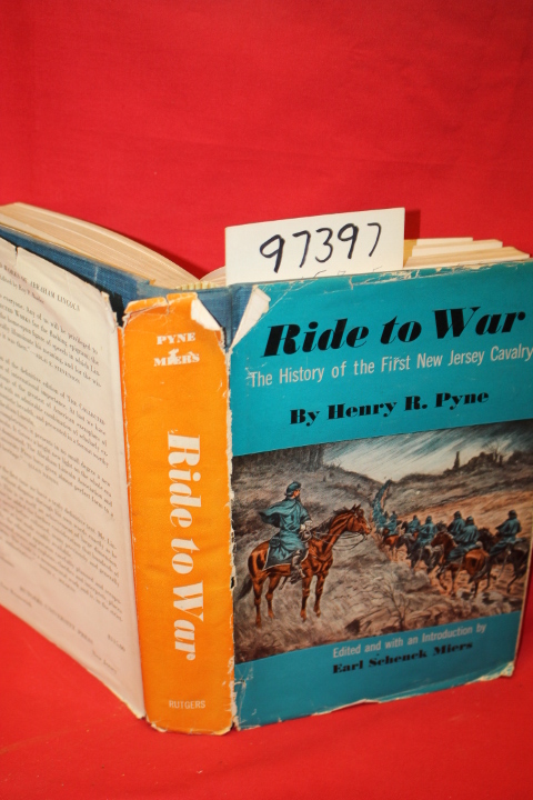 Pyne, Henry R.: Ride to War the History of the First New Jersey Cavalry