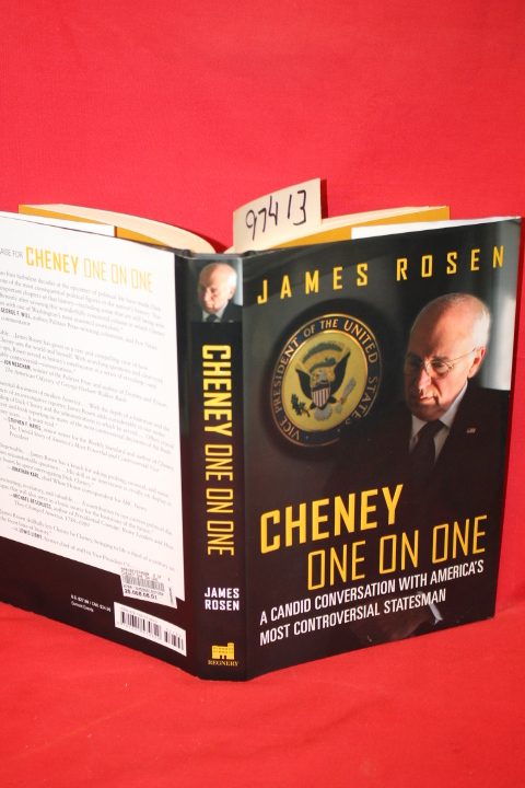 Rosen, James: Cheney One on One a Candid Conversation with America's Most Con...
