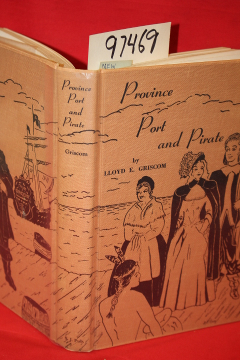 Griscom, LLoyd  E.: Province, Port and Pirate a Narrative - Romance of the Se...