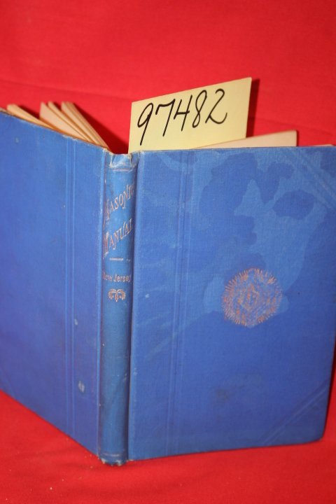 M. W. Grand Lodge: A Manual for the Use of the Lodges (Free Masons , New Jersey)