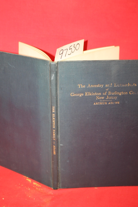 Adams, Arthur: The Elkinton Family in England and America being the Ancestry ...