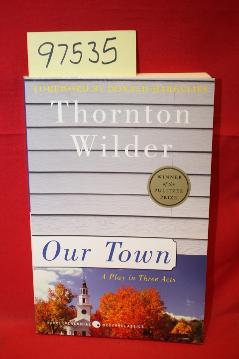 Wilder, Thorton: Our Town a Play in Three Acts