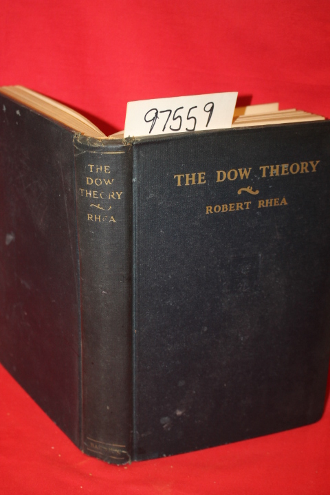 Rhea, Robert: The Dow Theory an Explanation of Its Develpment and an Attempt ...