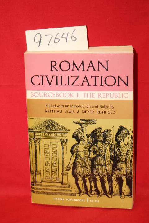 Lewis, Naphtali; Reinhold, Meyer: Roman Civilization Sourcebook I: the Republic