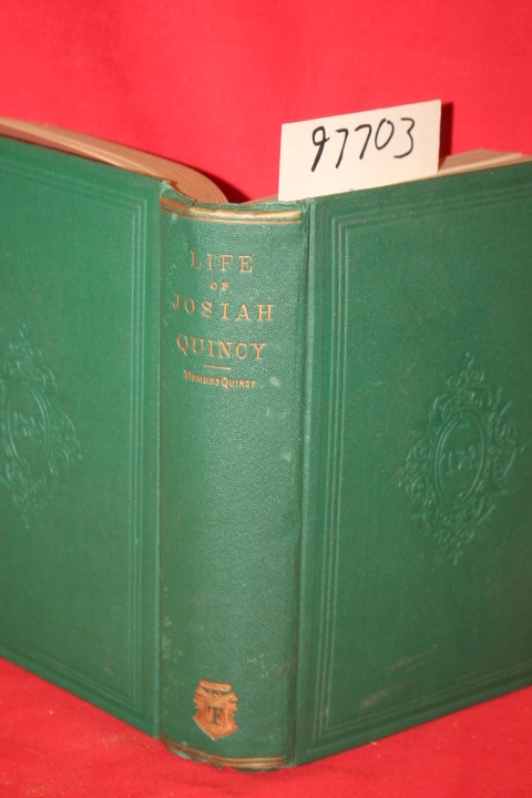 Quincy, Edmund: Life of Josiah Quincy of Massachusetts