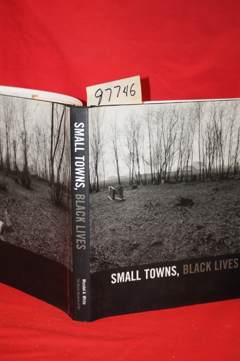 White, Wendel A. signed: Small Towns, Black Lives African American Communitie...