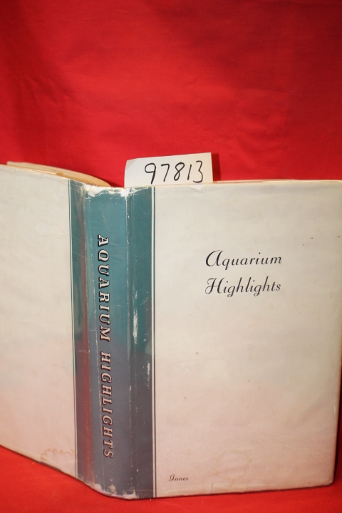 Innes, William T.: Aquarium Highlights: Consisting of Reprints of the Most Po...