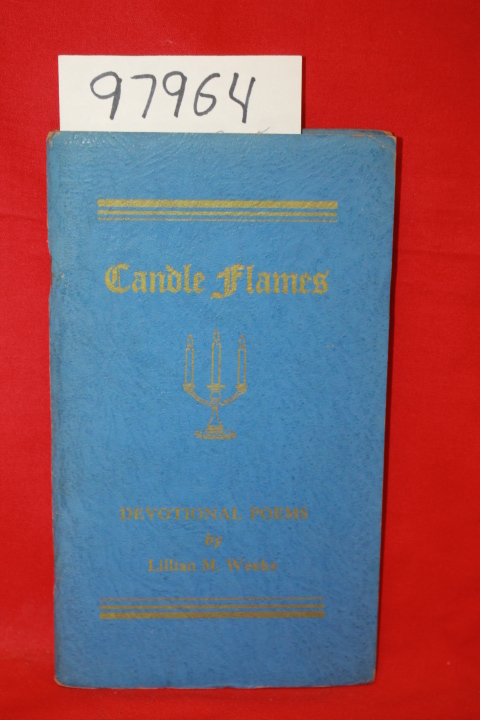 Weeks, Lillian M.: Candle Flames, Poems for the Quiet Hour