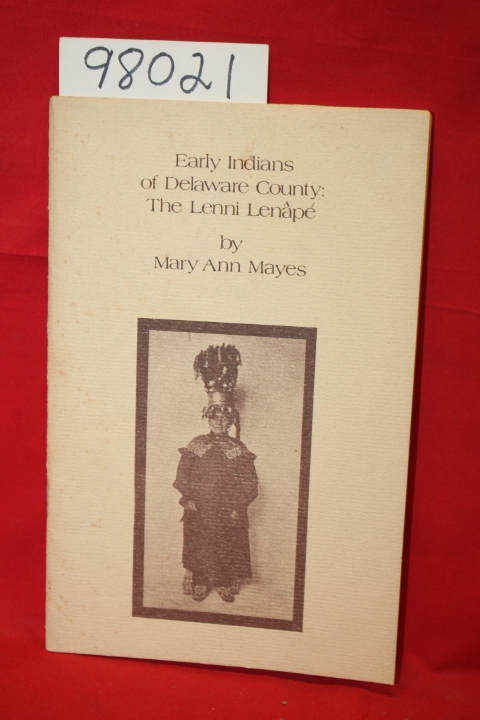 Mayes, Mary Ann: Early Indians of Delaware County: The Lenni Lenape