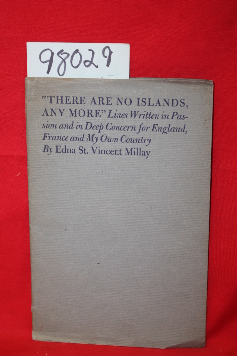 Millay, Edna St. Vincent:  There Are No Islands, Any More  Lines Writtin in P...