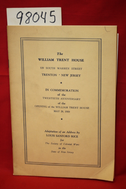 Rice, Louis Sanford: The William Trent House: In Commemoration of the Twentie...