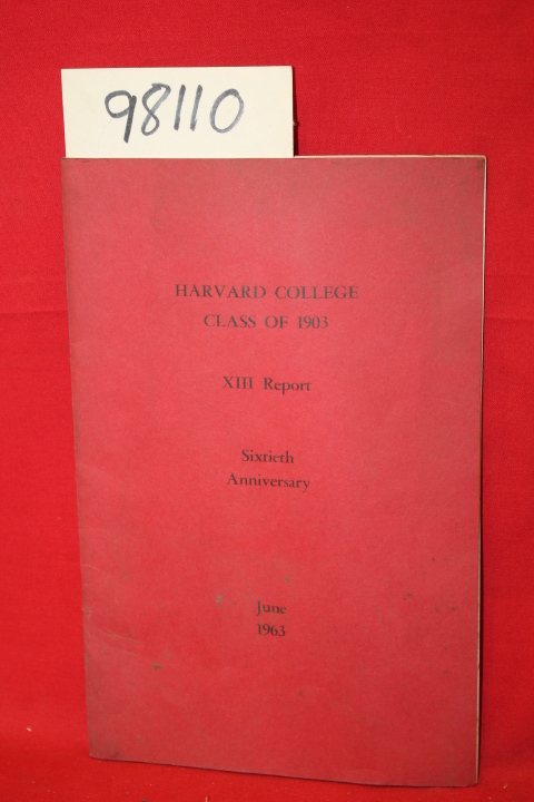 Harvard College: Harvard College Class of 1903 XIII Report Sixtieth Anniversary