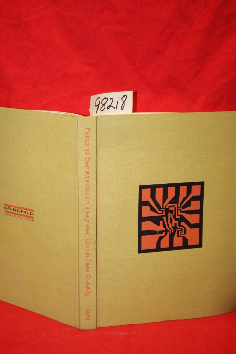 Fairchild Semiconductor: Fairchild Semiconductor Integrated Circuit Data Cata...