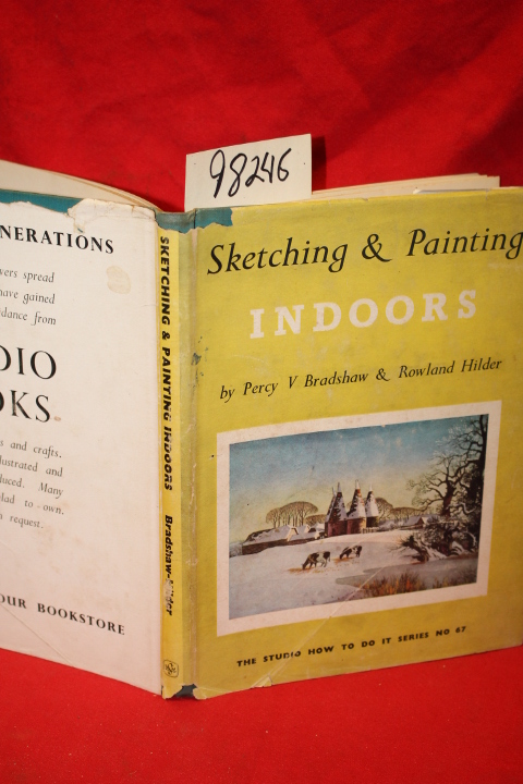 Bradshaw, Percy V.; Hilder, Rowland: Sketching & Painting Indoors