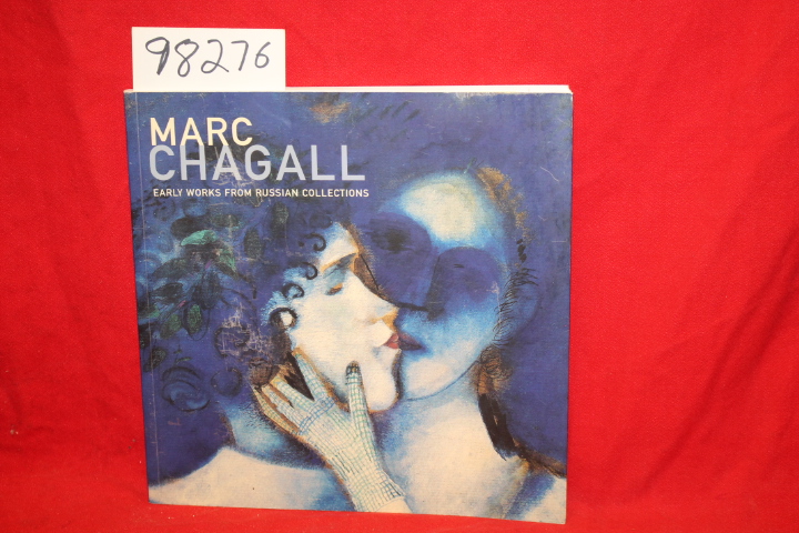 Goodman, Susan Tumarkin; Shatskikh, ...: Marc Chagall Early Works from Russia...