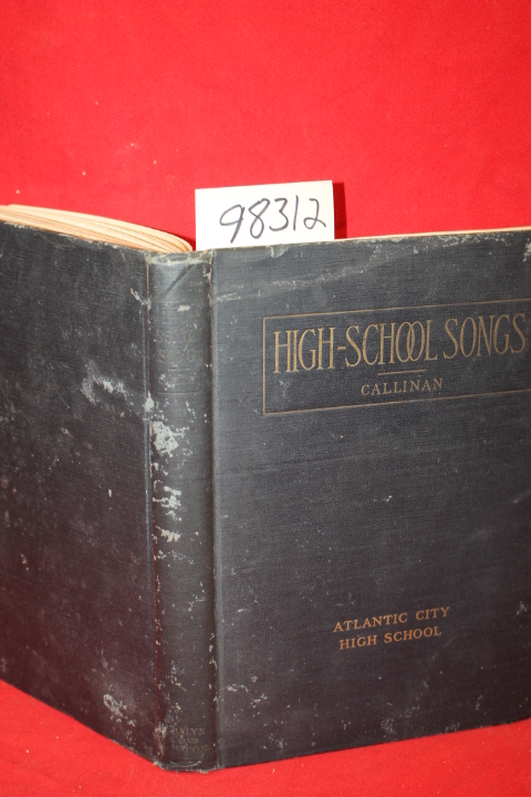 Callinan, Sara Boyer: High-School Songs Together with a Brief History of Musi...