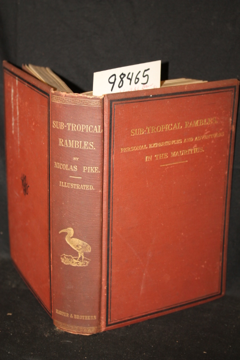 Pike, Nicolas: Sub-Tropical Rambles in the Land of the Aphanapteryx. Personal...